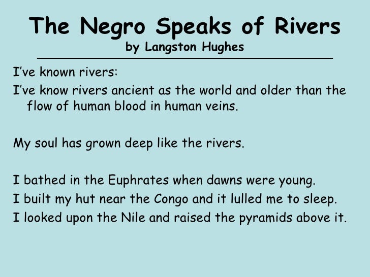 an analysis of langston hughes the negro speaks of river The poetry of langston hughes is considered as a representation of the african- american langston hughes poem: “the negro speaks of rivers” [00:00:00. an analysis of langston hughes the negro speaks of river The poetry of langston hughes is considered as a representation of the african- american langston hughes poem: “the negro speaks of rivers” [00:00:00.
