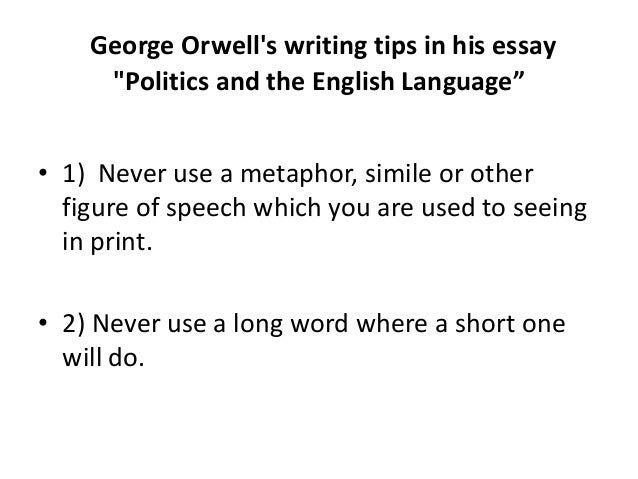 summary of politics and the english Although orwell published this essay in 1946, the same bad writing habits are yet to disappear from english writing today as a student, i notice this kind of bad english exists not only in politics but also education. summary of politics and the english Although orwell published this essay in 1946, the same bad writing habits are yet to disappear from english writing today as a student, i notice this kind of bad english exists not only in politics but also education.
