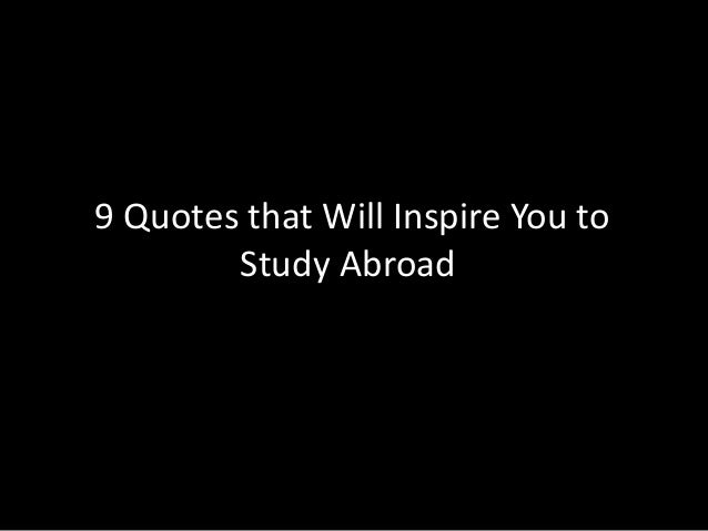 Quotes that Will Inspire You To Study Abroad Quotes that Will Inspire You To Study Abroad