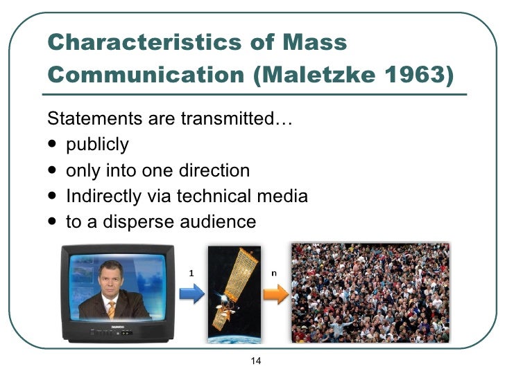 the characteristics of mass communication Theories of communication the study of communication and mass media an individual who is a member of a group manifests certain characteristics in his. the characteristics of mass communication Theories of communication the study of communication and mass media an individual who is a member of a group manifests certain characteristics in his.