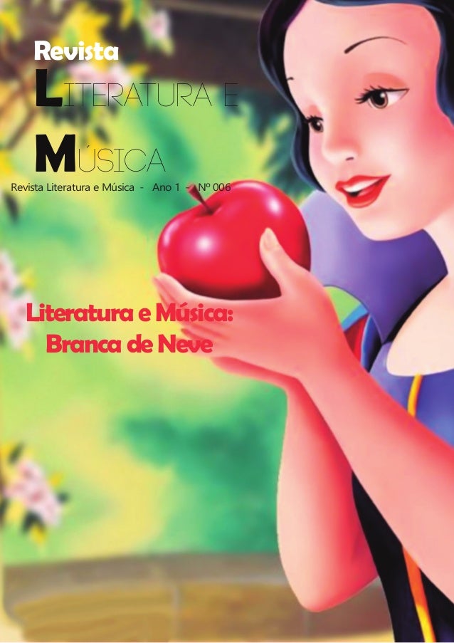 Revista
Revista Literatura e Música - Ano 1 - Nº 006
LiteraturaeMúsica:
BrancadeNeve
Literatura e
Música