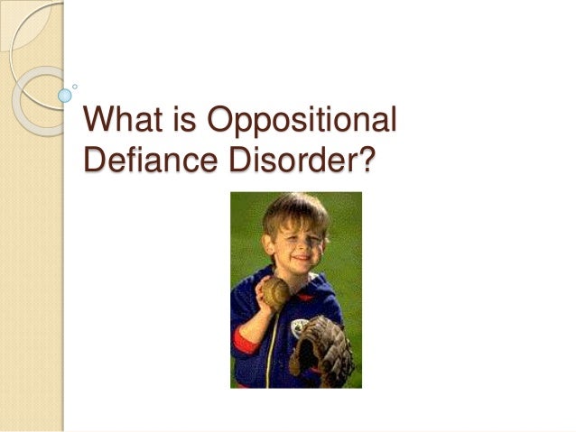 defining oppositional defiant disorder essay Where conduct disorder is classified as behavioral and emotional problems in both children and adolescents, oppositional defiant disorder (odd) is classified as a combination of aggression and a tendency to purposefully bother others. defining oppositional defiant disorder essay Where conduct disorder is classified as behavioral and emotional problems in both children and adolescents, oppositional defiant disorder (odd) is classified as a combination of aggression and a tendency to purposefully bother others.