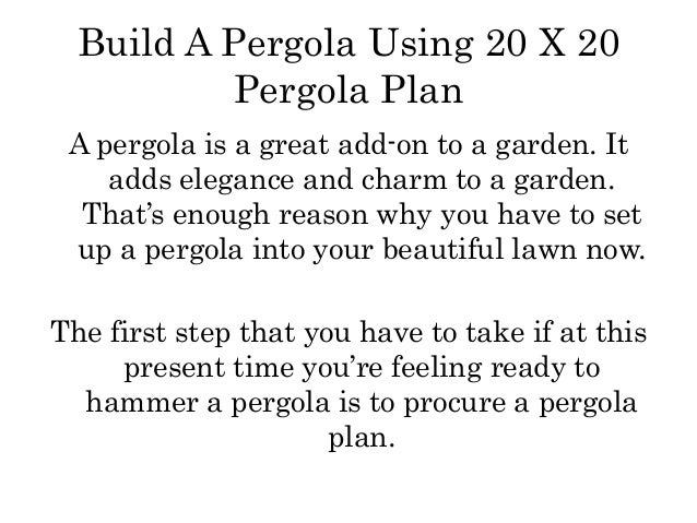 Build A Pergola Using 20 X 20 Pergola Plan