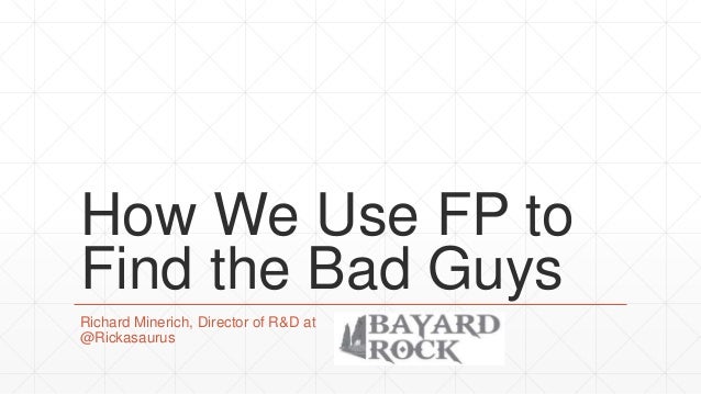 how we use functional programming to find the bad guys how we use functional programming to find the bad guys