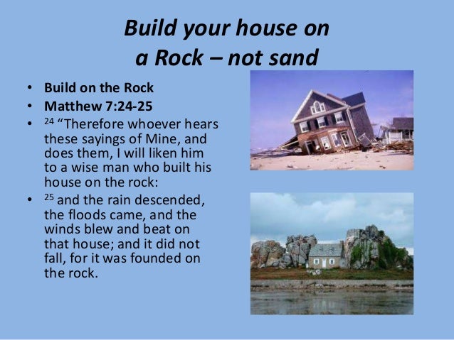 Build Your House On Solid Rock Build Your House On Solid Rock
