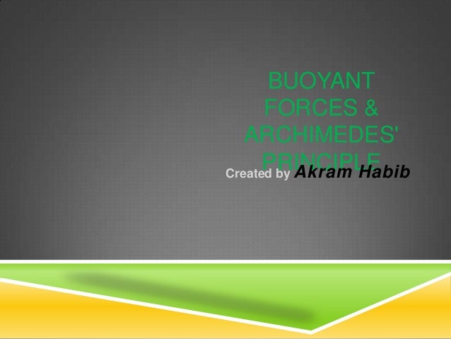 341 study buoyant force and archimedes Study online home physics force introduction to archimedes principle direction has to be cancelled by the upward buoyant force archimedes principle. 341 study buoyant force and archimedes Study online home physics force introduction to archimedes principle direction has to be cancelled by the upward buoyant force archimedes principle.