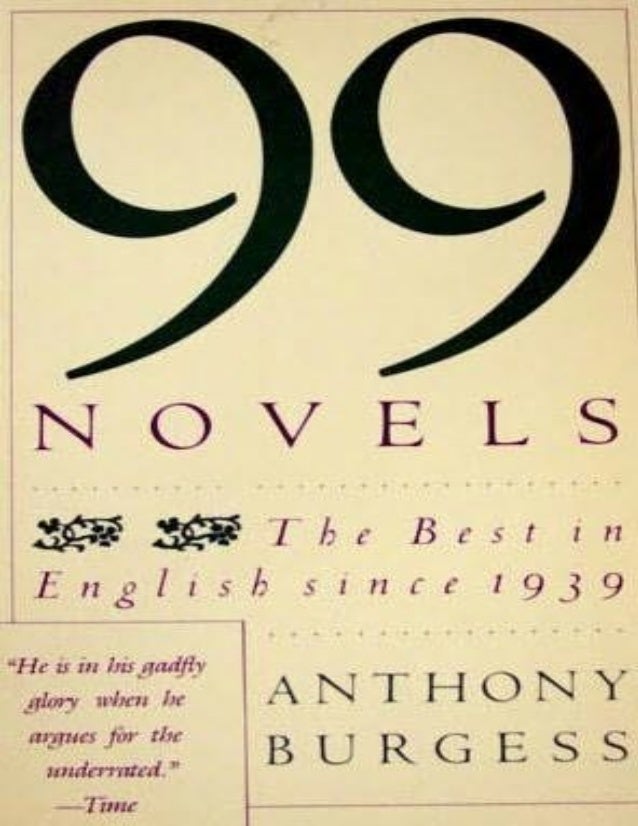 Anthony Burgess ninety nine novels Anthony Burgess ninety nine novels