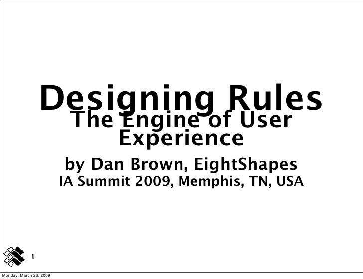 Designing Rules
                          The Engine of User
                              Experience
                    ...