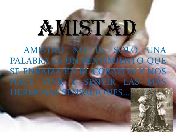 VALOR AMISTAD COMPANERISMO valor amistad companerismo: