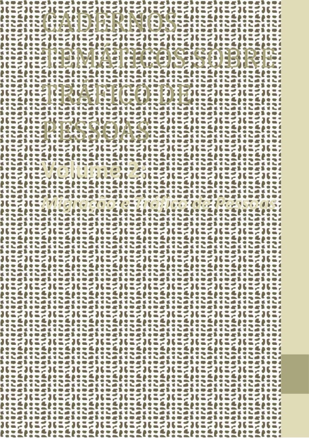 CADERNOS
TEMÁTICOS SOBRE
TRÁFICO DE
PESSOAS
Volume 2:
Migração e Tráfico de Pessoas
 