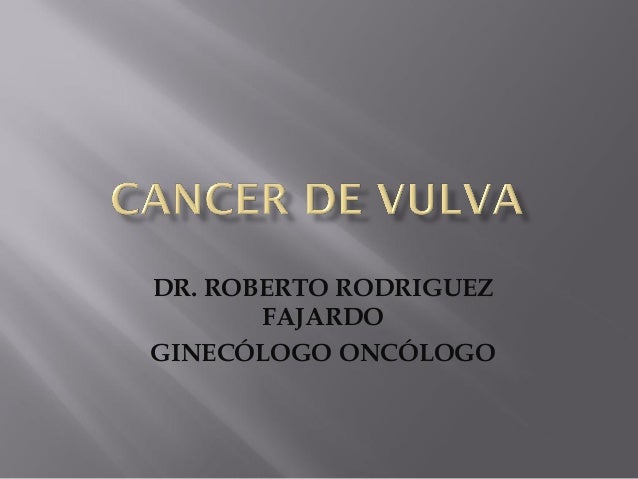 CANCER VULVA cancer vulva: