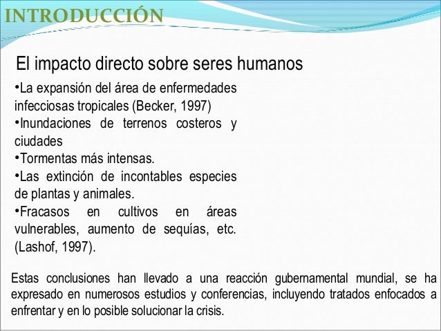 INTRODUCCIÓNEl impacto directo sobre seres humanos•La expansión del área de enfermedadesinfecciosas tropicales (Becker, 19...