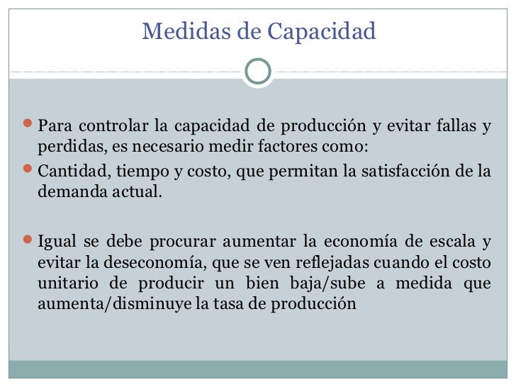 Capacidad de producción.