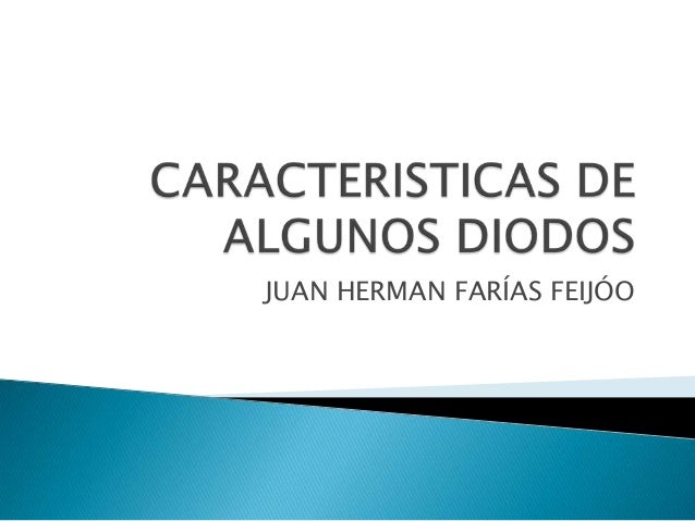 DIODOS CARACTERISTICAS diodos caracteristicas: