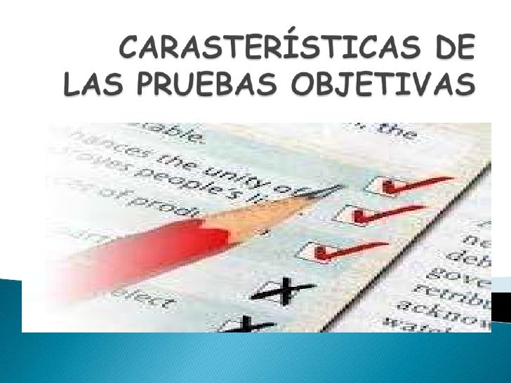 CARACTERISTICAS DE LAS PRUEBAS caracteristicas de las pruebas: