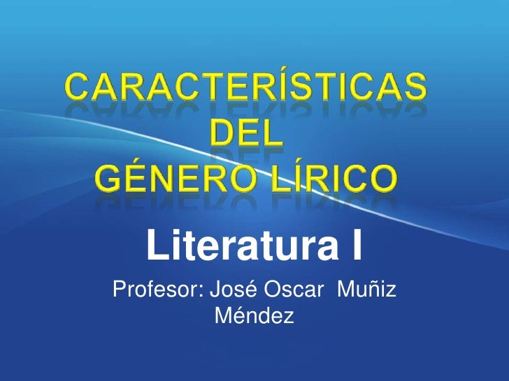 GENERO LIRICO CARACTERISTICAS genero lirico caracteristicas: