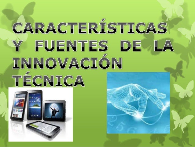 Características y fuentes de la innovación técnica
