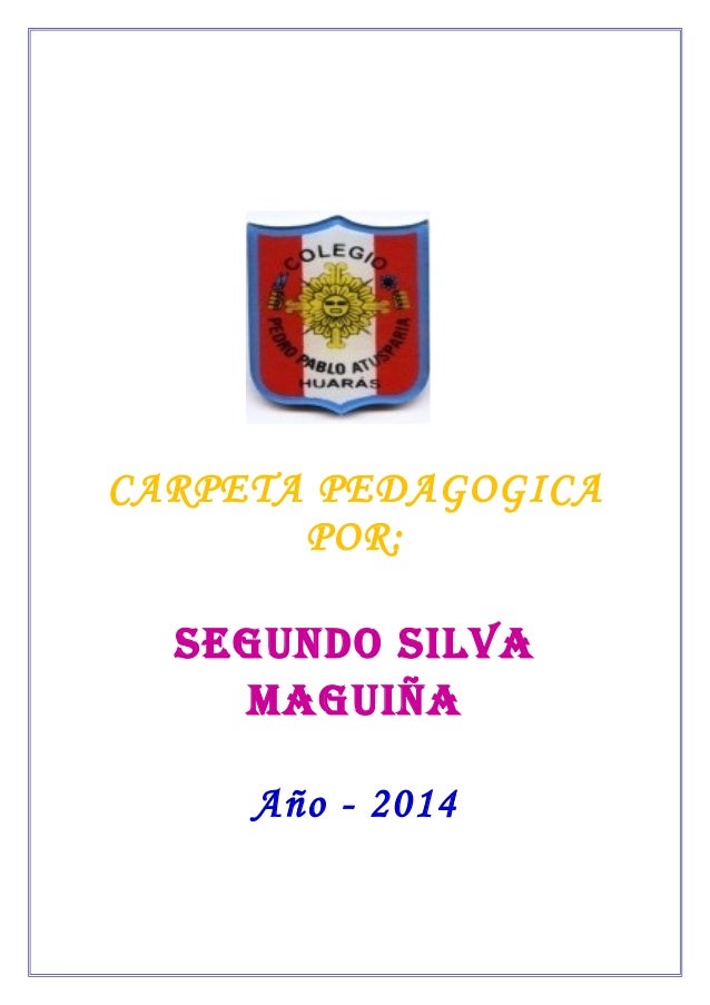 CARPETA PEDAGOGICAPOR:SEGUNDO SILVAMAGUIñAAño - 2014 CARPETA PEDAGOGICAPOR:SEGUNDO SILVAMAGUIñAAño - 2014