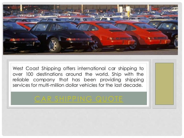 CAR SHIPPING QUOTEWest Coast Shipping offers international car 