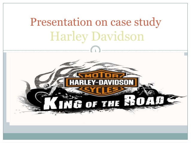 case study harley davidson 2009 case study harley davidson 2009