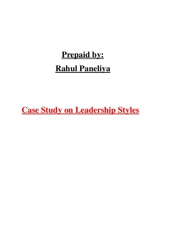 case study on different leadership styles Situational leadership case studies read each case study and further elaboration on development level and leadership styles situational leadership case. case study on different leadership styles Situational leadership case studies read each case study and further elaboration on development level and leadership styles situational leadership case.