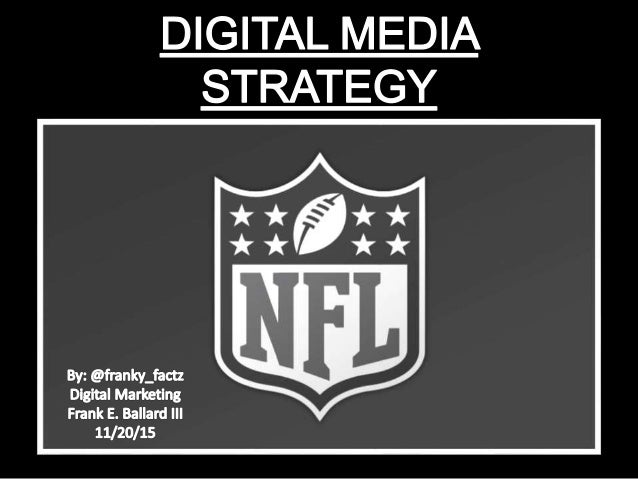 nfl digital media strategy case As nfl ratings drop, advertisers need to call an you're putting a lot of focus on the media issues related to the nfl an effective digital media strategy isn. nfl digital media strategy case As nfl ratings drop, advertisers need to call an you're putting a lot of focus on the media issues related to the nfl an effective digital media strategy isn.