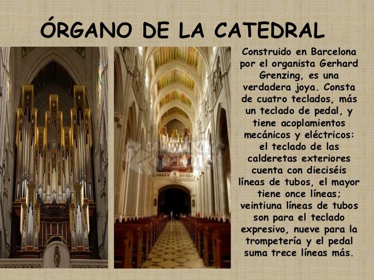 ÓRGANO DE LA CATEDRAL<br />Construido en Barcelona por el organista Gerhard Grenzing, es una verdadera joya. Consta de cua...