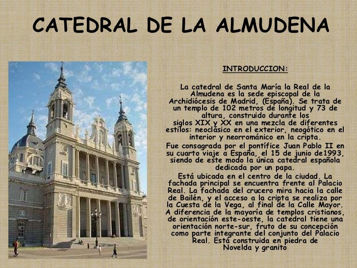 CATEDRAL DE LA ALMUDENA<br />INTRODUCCION:<br />La catedral de Santa María la Real de la Almudena es la sede episcopal de ...