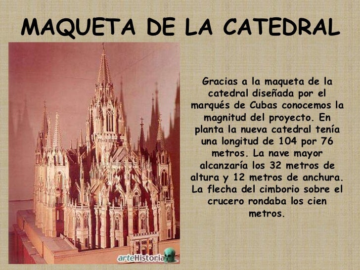 MAQUETA DE LA CATEDRAL<br />Gracias a la maqueta de la catedral diseñada por el marqués de Cubas conocemos la magnitud del...