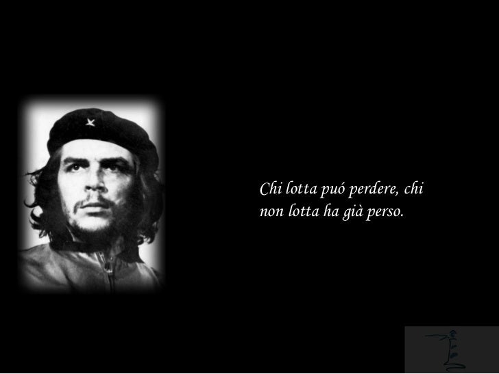 Chi Lotta Può Perdere Chi Non Lotta Ha Già Perso