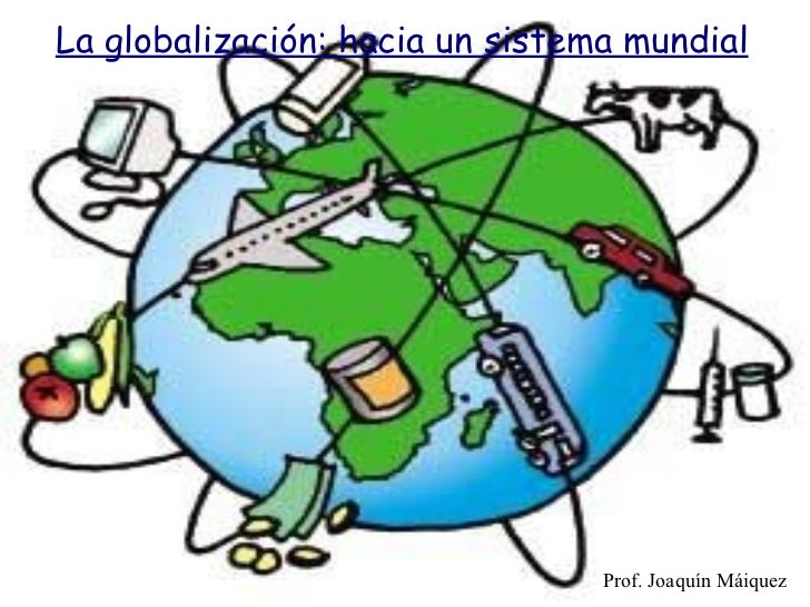 GLOBALIZACION A NIVEL MUNDIAL globalizacion a nivel mundial: