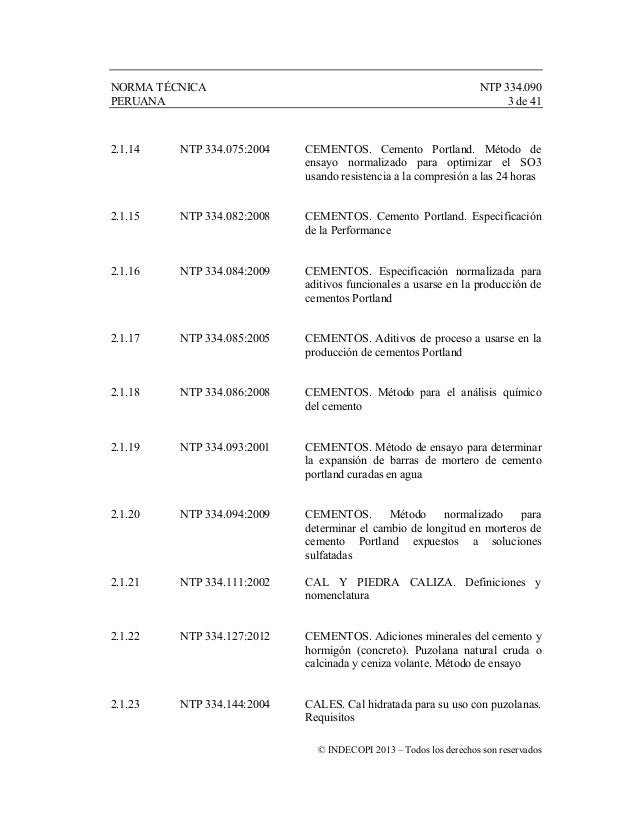 NORMA TÉCNICA NTP 334.090
PERUANA 3 de 41
© INDECOPI 2013 – Todos los derechos son reservados
2.1.14 NTP 334.075:2004 CEME...