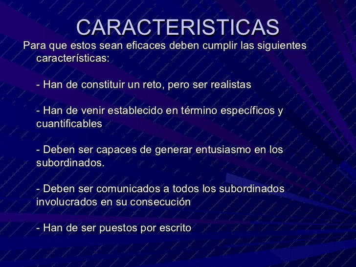 CARACTERISTICAS <ul><li>Para que estos sean eficaces deben cumplir las siguientes características: - Han de constituir un ...