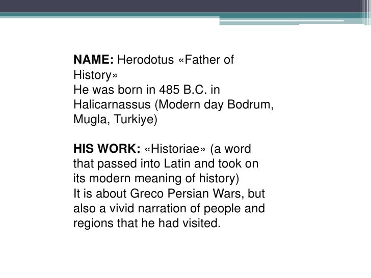 herodotus the father of history Herodotus: father of history, father of lies url: journal/1998-9/pipeshtm format source: the student historical journal. herodotus the father of history Herodotus: father of history, father of lies url: journal/1998-9/pipeshtm format source: the student historical journal.