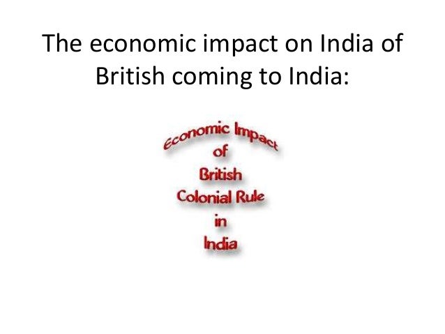 economic impact of the british rule in india essay India’s economic freedom score is 545, making its economy the 130th freest in the 2018 index its overall score has increased by 19 rule of lawview methodology. economic impact of the british rule in india essay India’s economic freedom score is 545, making its economy the 130th freest in the 2018 index its overall score has increased by 19 rule of lawview methodology.