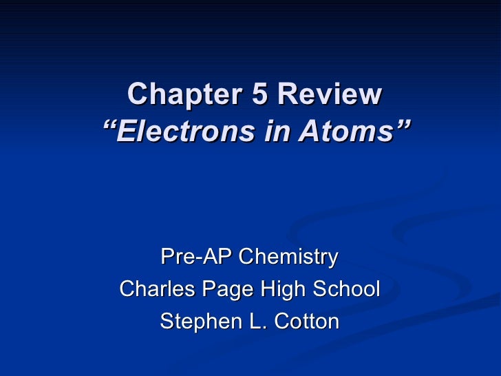 Chapter 5 Review “Electrons in Atoms” PreAP Chemistry Charles 