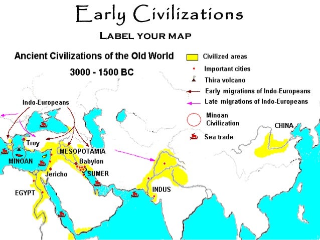 Early Civilizations 
Label your map 
 