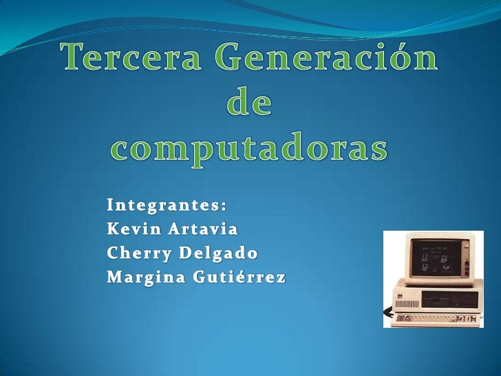 COMPUTADORAS DE LA TERCERA GENERACION computadoras de la tercera generacion: