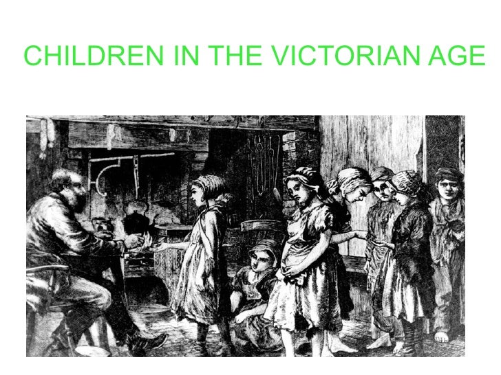 CHILDREN IN VICTORIAN AGE