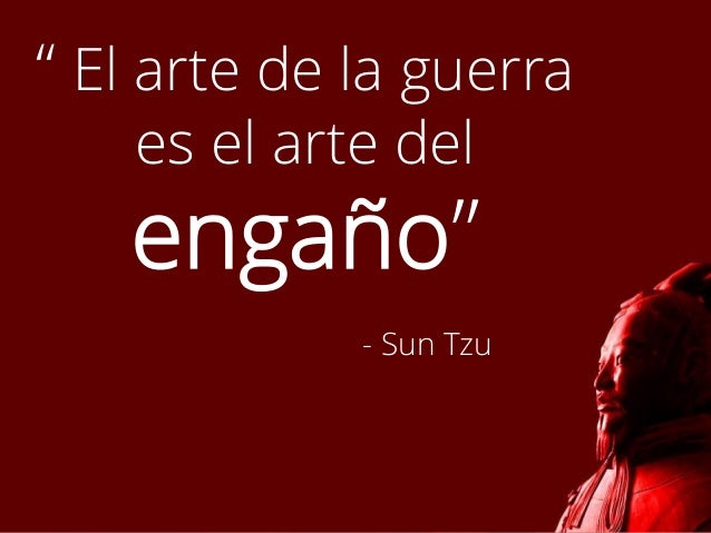 Resultado de imagen para EL ARTE DE LA GUERRA ES EL ARTE DEL ENGAÑO