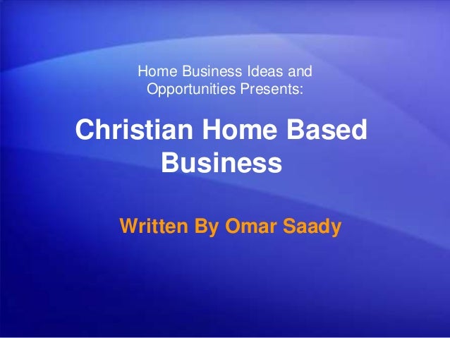 Christian home based business ideas and opportunities Christian home based business ideas and opportunities