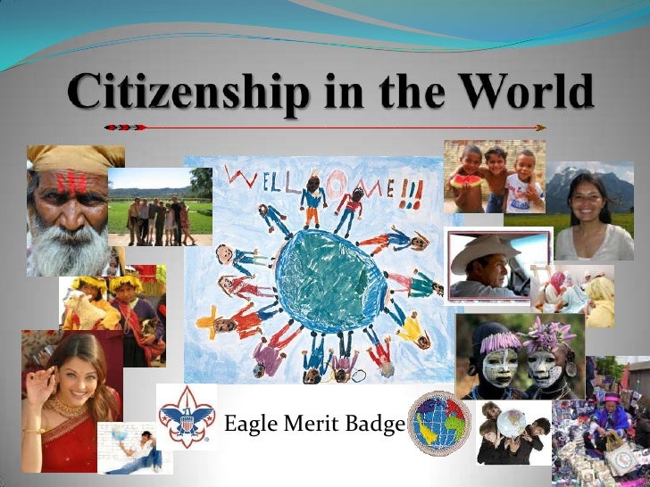 citizenship in the world merit badge Citizenship in the world merit badge - activity guide for patrol leaders. citizenship in the world merit badge Citizenship in the world merit badge - activity guide for patrol leaders.