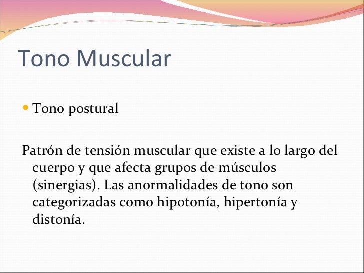 Clase 12 Tono Muscular Normal y sus alteraciones Clase 12 Tono Muscular Normal y sus alteraciones