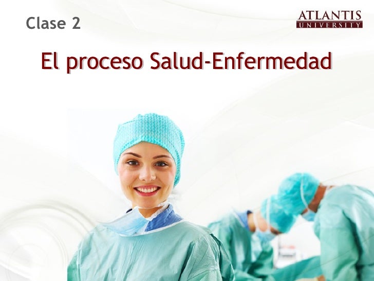 EL PROCESO SALUD Y ENFERMEDAD el proceso salud y enfermedad: