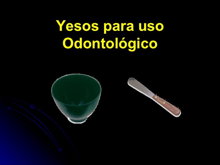 Clases de Yesos en Odontología
