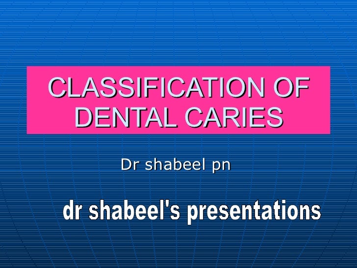 Classification Of Dental Caries