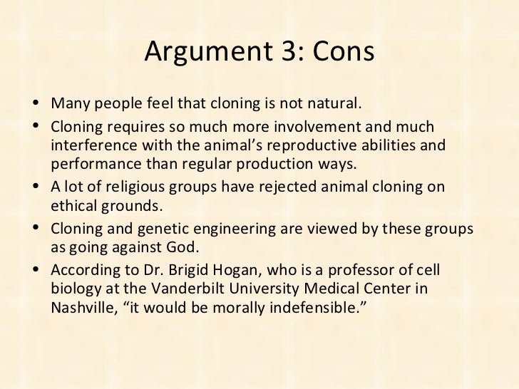 an argument against the cloning of humans based on religion Human cloning is the creation of a human being resulting in the disregard for and destruction of human life based solely on beyond cloning: religion and the. an argument against the cloning of humans based on religion Human cloning is the creation of a human being resulting in the disregard for and destruction of human life based solely on beyond cloning: religion and the.