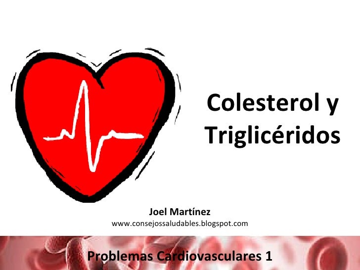 Colesterol y triglicéridos Colesterol y triglicéridos