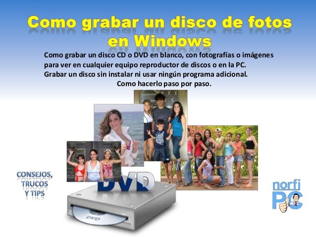 GRABAR DE UN CD A UN DVD grabar de un cd a un dvd: