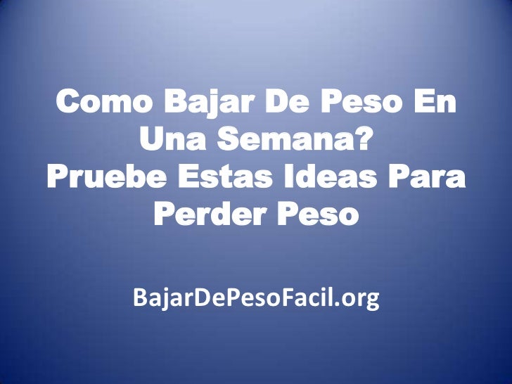 Como bajar de peso en una semana Como bajar de peso en una semana